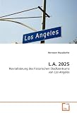L.A. 2025: Revitalisierung des historischen Stadtzentrums von Los Angeles - Hermann Nussdorfer