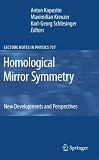 Homological Mirror Symmetry: New Developments and Perspectives (Lecture Notes in Physics)