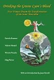 Drinking the Greene Lyons Blood: Five Women Dream the Transformation of the Inner Masculine