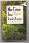 No time for tombstones;: Life and death in the Vietnamese jungle