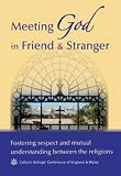 Meeting God in friend & stranger : fostering respect and mutual understanding between the religions : a teaching document of the Catholic Bishops' Conference of England and Wales