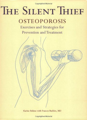The Silent Thief: Bone-Building Exercises and Essential Strategies to Prevent and Treat Osteoporosis (Your Personal Health)