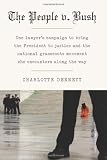 The People V. Bush: One Lawyer’s Campaign to Bring the President to Justice and the National Gr…