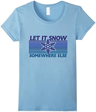 Women's Let it snow somewhere else - X Mas Let It Snow Jon Snow Small Baby Blue