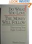 Do What You Love, the Money Will Follow: Discovering Your Right Livelihood