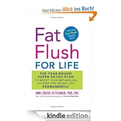 Fat Flush for Life: The Year-Round Super Detox Plan to Boost Your Metabolism and Keep the Weight Off Permanently