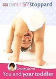 You and your toddler : a practical guide to life with your toddler from 18 months to five years