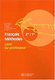 Fran�ais M�thodes 2e-1e : Livre du professeur