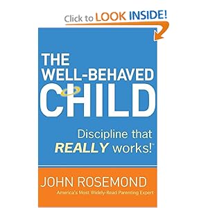 The Well-Behaved Child: Discipline that Really Works!