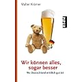 Wir k�nnen alles, sogar besser: Wo Deutschland wirklich gut ist