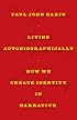 Living Autobiographically: How We Create Identity in Narrative