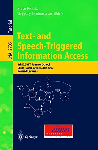 Text- and Speech-Triggered Information Access: 8th ELSNET Summer School, Chios Island, Greece, July 15-30, 2000, Revised Lectures (Lecture Notes in ... / Lecture Notes in Artificial Intelligence)
