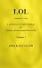 L.O.L (Laugh Out Loud). A Collection of Adult Humour & Funnies from around the world (L.O.L. Volume One. A collection of Adult Humour)