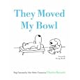 They Moved My Bowl: Dog Cartoons by New Yorker Cartoonist Charles Barsotti