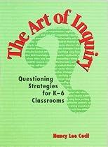 The Art of Inquiry: Questioning Strategies for K-6 Classrooms