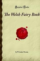 The Welsh Fairy Book: (Forgotten Books)