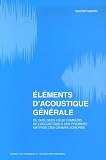 El�ments d'acoustique g�n�rale : De quelques lieux communs de l?acoustique � la ma�trise des champs sonores