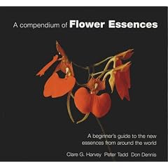 A Compendium of Flower Essences: A Beginner's Guide to the New Essences from Around the World