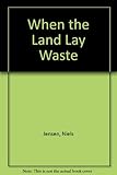 When the land lay waste