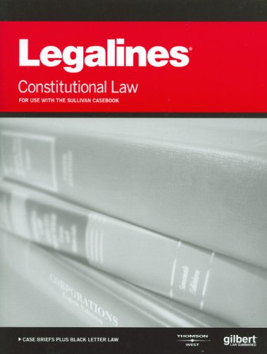 Legalines on Constitutional Law, 16th - Keyed to Sullivan (Legalines)