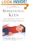 Sensational Kids: Hope and Help for Children with Sensory Processing Disorder