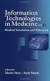 Information Technologies in Medicine, Volume 1, Medical Simulation and Education