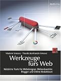 Werkzeuge fürs Web: Nützliche Tools für Webdesigner, Webentwickler, Blogger und Online-Redakteure