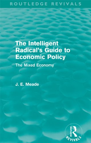 The Intelligent Radical's Guide to Economic Policy (Routledge Revivals): The Mixed Economy (Collected Works of James Meade)
