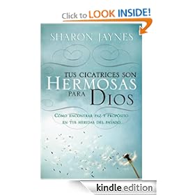 Tus cicatrices son hermosas para Dios (Spanish Edition)