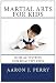 Martial Arts For Kids: Kids Activities For Healthy Kids