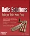 Rails Solutions: Ruby on Rails Made Easy (Solutions)