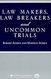 Law Makers, Law Breakers and Uncommon Trials
