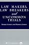 Law Makers, Law Breakers and Uncommon Trials