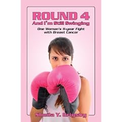 Round 4 And Im Still Swinging: One Womans 11-year Fight with ...