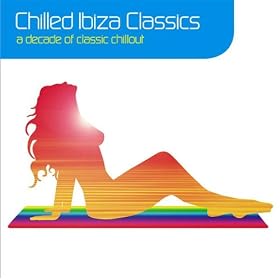 Chrissie Hynde - Chilled Ibiza Classics: A Decade Of Classic Chillout