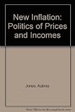 The new inflation : the politics of prices and incomes