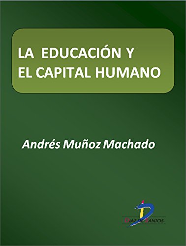 La educación y el capital humano  (Este capítulo pertenece al libro La política industrial) (Spanish Edition)