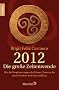 2012 - Die gro�e Zeitenwende: Wie die Prophezeiungen der Mayas Chancen f�r Neues Denken und Sein er�ffnen
