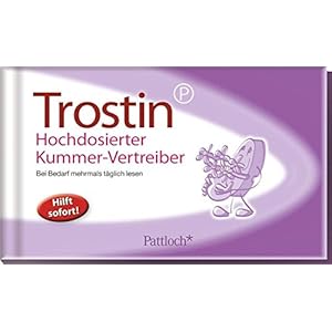 Trostin: Hochdosierter Kummer-Vertreiber