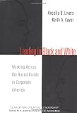 Leading in Black and White: Working Across the Racial Divide in Corporate America (J-B CCL (Center for Creative Leadership))