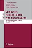 Computers Helping People with Special Needs: 10th International Conference, ICCHP 2006, Linz, Austria, July 11-13, 2006, Proceedings (Lecture Notes in ... Applications, incl. Internet/Web, and HCI)