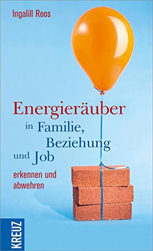 Energieräuber in Familie, Beziehung und Job erkennen und abwehren (German Edition)
