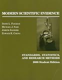 Modern Scientific Evidence: Standards, Statistics, and Research Methods, 2008 Student ed. (American Casebook)
