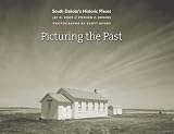 Product details for Picturing the Past: South Dakota's Historic Places (Historical Preservation Series)
