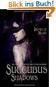 Succubus Shadows: Die dunkle Seite der Versuchung
