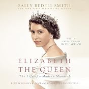Elizabeth the Queen: The Life of a Modern Monarch | [Sally Bedell Smith]