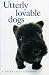 Utterly Lovable Dogs (Helen Exley Giftbooks)