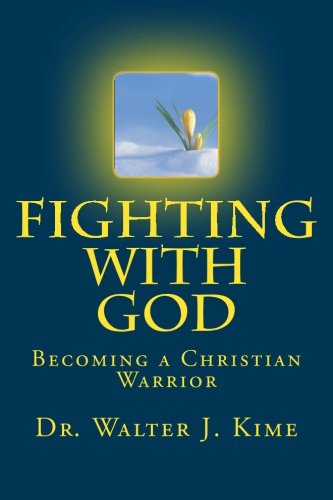 Fighting With God: Becoming a Christian Warrior