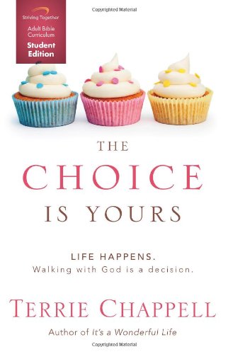 The Choice is Yours Curriculum (Student Edition): Life Happens Walking with God is a decision.
