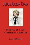 Judge Aaron Cohn: Memoirs of a First Generation American